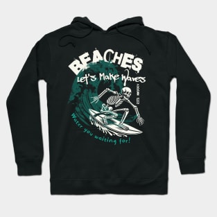 Water You Wating For Beaches Let's Make Waves Skeleton Surf Hoodie